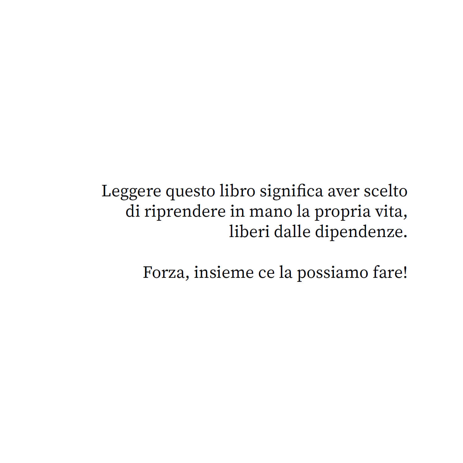 Quote motivazionale in italiano che invita a liberarsi dalle dipendenze e a riprendere in mano la propria vita, insieme ce la faremo.