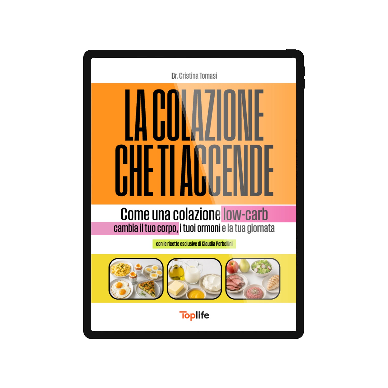 Cover of the book 'La colazione che ti accende' by Dr. Cristina Tomasi, a low-carb breakfast guide with breakfast photos at the bottom and the Toplife logo.